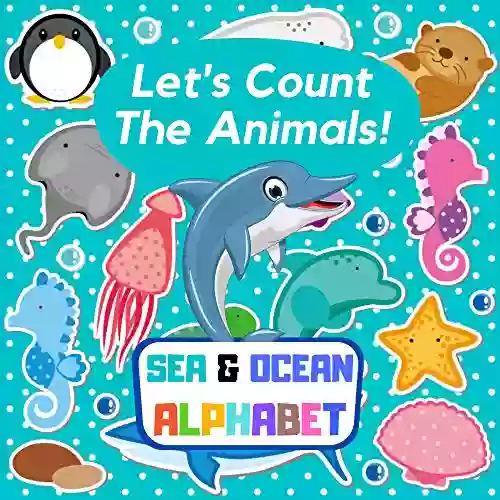 Let S Count The Animals Sea Ocean ALPHABET: Marine Life Guessing Game For Preschoolers Kids 3 6 Year Old Activity Fun Puzzles Find Animals And Learn Numbers (Let S Count And Find Animals)