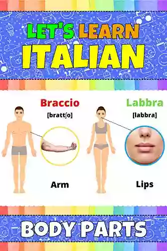 Let S Learn Italian: Body Parts: My Italian Words Picture With English Translations Transcription Bilingual English/Italian For Kids Early Learning Italian Letters And Italian Words