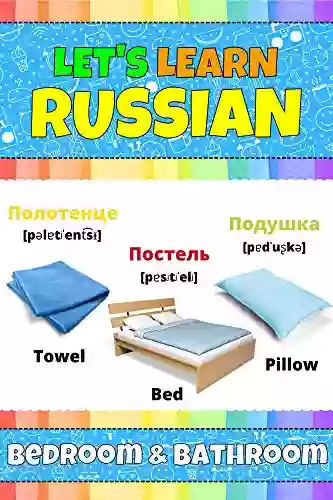 Let S Learn Russian: Bedroom Bathroom: My Russian Words Picture With English Translations Transcription Bilingual English/Russian For Kids Early Learning Russian Letters And Russian Words