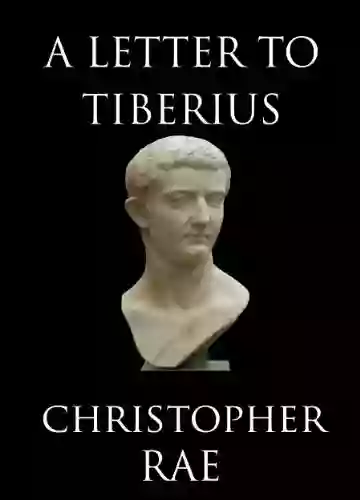 A Letter To Tiberius Christopher Rae