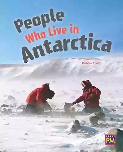 People Who Live In Antarctica: Leveled Reader Silver Level 23 (Rigby PM Generations)