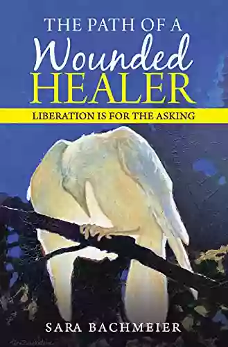 The Path Of A Wounded Healer: Liberation Is For The Asking