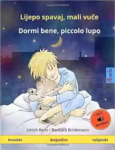 Liepo Spavai Mali Vutche Dormi Bene Piccolo Lupo (Croatian Italian): Bilingual Children S With Mp3 Audiobook For Download Age 2 And Up