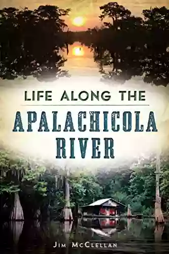 Life Along The Apalachicola River (American Chronicles)