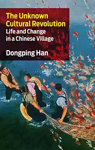 Unknown Cultural Revolution The: Life and Change in a Chinese Village