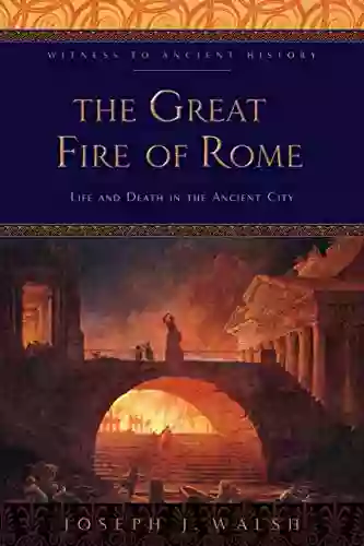 The Great Fire Of Rome: Life And Death In The Ancient City (Witness To Ancient History)