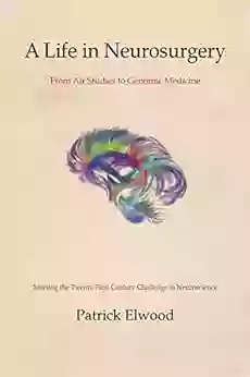 A Life In Neurosurgery: From Air Studies To Genormic Medicine Meeting The Twenty First Century Challenge In Neuroscience