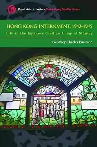 Hong Kong Internment 1942 1945: Life In The Japanese Civilian Camp At Stanley (Royal Asiatic Society Hong Kong Studies Series)