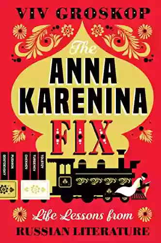 The Anna Karenina Fix: Life Lessons From Russian Literature