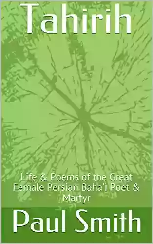 Tahirih: Life Poems Of The Great Female Persian Baha I Poet Martyr