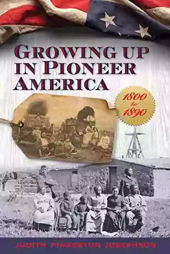 Growing Up In Pioneer America: 1800 To 1890