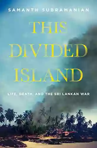 This Divided Island: Life Death And The Sri Lankan War