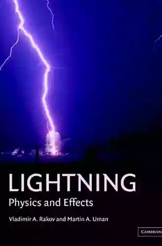 Lightning: Physics And Effects Vladimir A Rakov