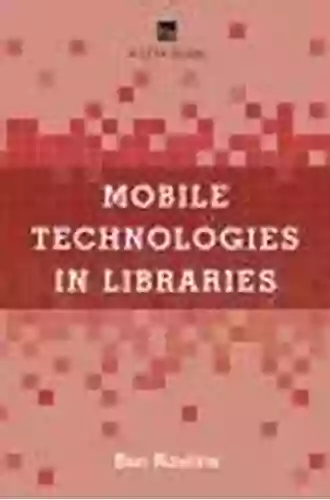 Mobile Technologies In Libraries: A LITA Guide (LITA Guides)