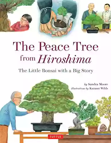 Peace Tree From Hiroshima: A Little Bonsai With A Big Story