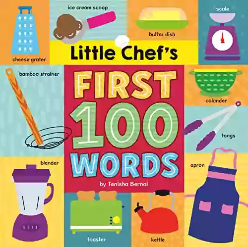 Little Chef S First 100 Words Tenisha Bernal