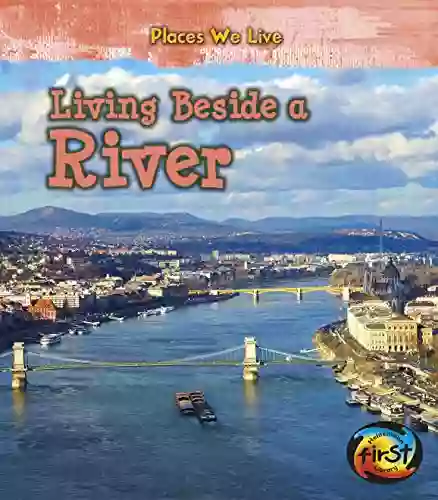 Living Beside A River (Places We Live)