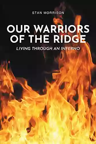 Our Warriors Of The Ridge: Living Through An Inferno