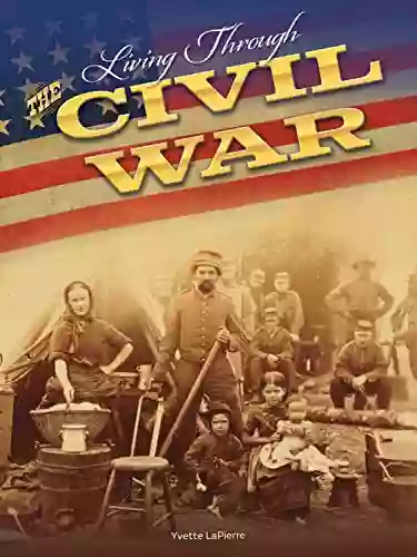 Living Through The Civil War (American Culture And Conflict)