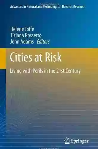 Cities At Risk: Living With Perils In The 21st Century (Advances In Natural And Technological Hazards Research 33)