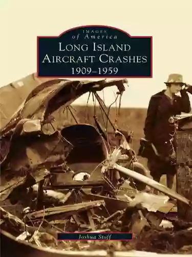 Long Island Aircraft Crashes: 1909 1959 (Images Of America)