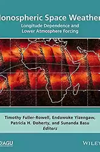 Ionospheric Space Weather: Longitude Dependence and Lower Atmosphere Forcing (Geophysical Monograph 220)