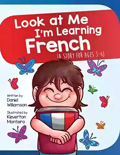 Look At Me I M Learning French: A Story For Ages 3 6