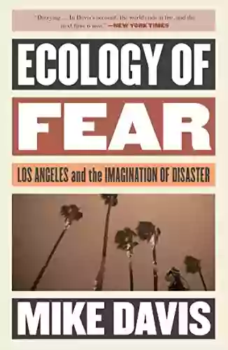 Ecology Of Fear: Los Angeles And The Imagination Of Disaster