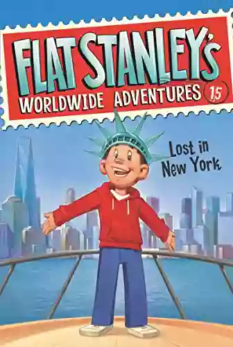 Flat Stanley S Worldwide Adventures #15: Lost In New York