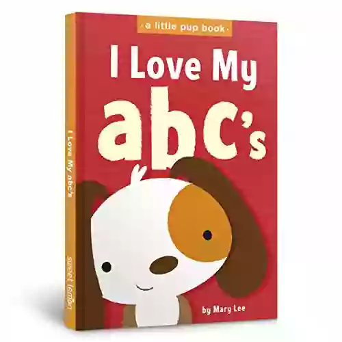 I Love My Abc S (A Little Pup Book 2)