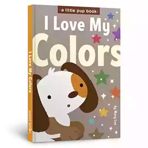 I Love My Colors (A Little Pup Book 5)