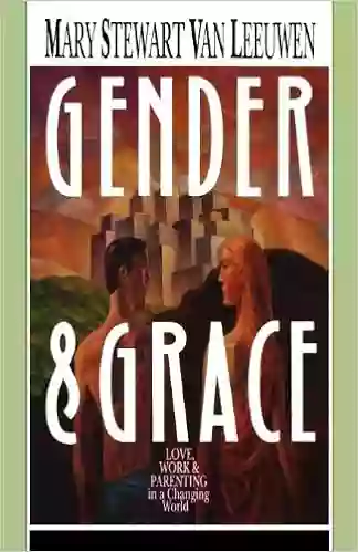 Gender Grace: Love Work Parenting in a Changing World