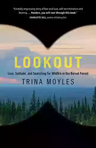 Lookout: Love Solitude and Searching for Wildfire in the Boreal Forest