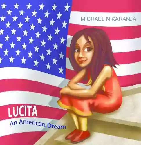 Lucita: An American Dream Michael N Karanja