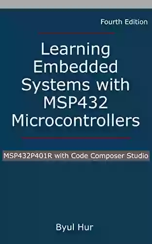 Learning Embedded Systems With MSP432 Microcontrollers: MSP432P401R With Code Composer Studio