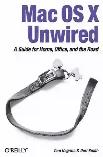 Mac OS X Unwired: A Guide For Home Office And The Road