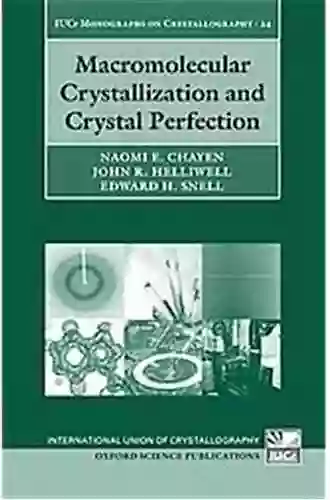 Macromolecular Crystallization And Crystal Perfection (International Union Of Crystallography Monographs On Crystallography 24)