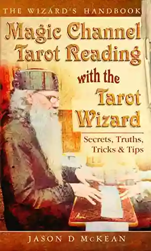 Magic Channel Tarot Reading With The Tarot Wizard: Secrets Truths Tips Tricks