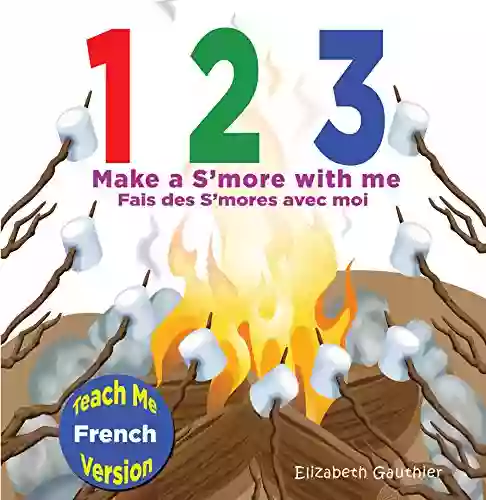 1 2 3 Make A S More With Me ( Teach Me French Version): A Silly Counting In English And French (Teach Me Language Series) (French Edition)