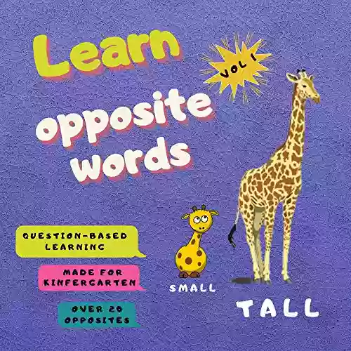 Learn Opposite Words: Makes Learning Easy With Fun And Helps In Developing Observational Skills With Beautiful Colored Pictures 2 4 Years Old Toddlers Gift Idea For Girls Boys Kindergarte