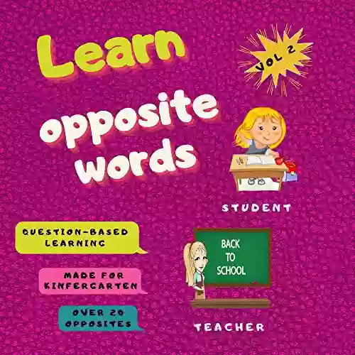 Learn Opposite Words: Makes Learning Easy With Fun And Helps In Developing Observational Skills Toddlers Gift Idea For Girls Boys And Friends Kindergarten Preschool Pre K Volume: 2