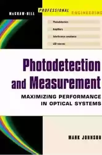 Photodetection And Measurement: Making Effective Optical Measurements For An Acceptable Cost (Professional Engineering)