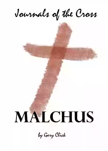 Malchus (Journals Of The Cross 01)