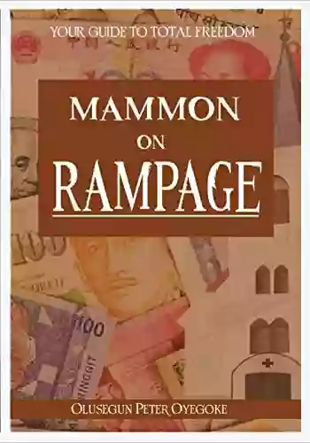 Mammon On Rampage: Your Guide To Total Freedom