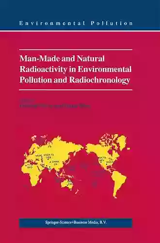 Man Made and Natural Radioactivity in Environmental Pollution and Radiochronology