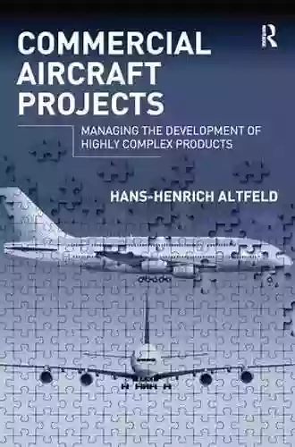 Commercial Aircraft Projects: Managing The Development Of Highly Complex Products