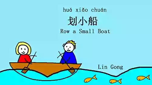 Mandarin Chinese Children S Picture Book: Row A Small Boat: Learn Mandarin Chinese Through Singing