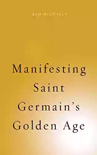 Manifesting Saint Germain S Golden Age (Spiritualising The World 6)