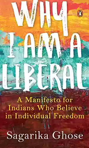 Why I Am A Liberal: A Manifesto For Indians Who Believe In Individual Freedom