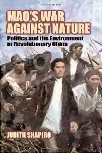 Mao S War Against Nature: Politics And The Environment In Revolutionary China (Studies In Environment And History)